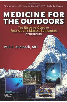 Medicine for the Outdoors: The Essential Guide to First Aid and Medical Emergency, 5th Edition 9780323068130