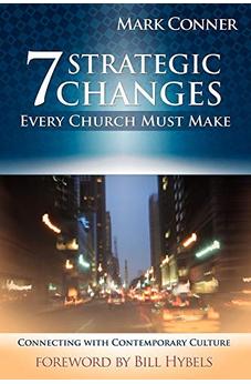 7 Strategic Changes Every Church Must Make: Connecting with Contemporary Culture 9781593830519