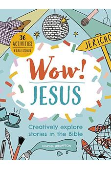 Wow! Jesus: Creatively explore stories in the Bible 9781781284254