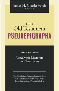 The Old Testament Pseudepigrapha Volume 1: Apocalyptic Literature and Testaments 9781598564914