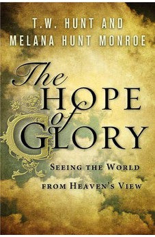 The Hope of Glory: Seeing the World from Heaven's View 9781615217328