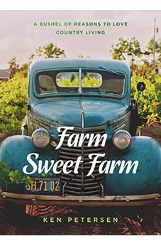 Farm Sweet Farm: 75 Devotions: A Bushel of Reasons to Love Country Living