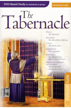 The Tabernacle Participant Guide For The 6-Session DVD-based Bible Study (from the Tabernacle Experience) 9781596366404