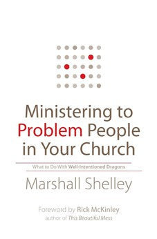 Ministering to Problem People in Your Church: What to Do With Well-Intentioned Dragons