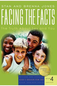Facing the Facts: The Truth About Sex and You (God's Design for Sex) 9781600060151