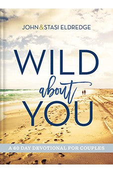 Wild About You: A 60-Day Devotional for Couples 9781401603793