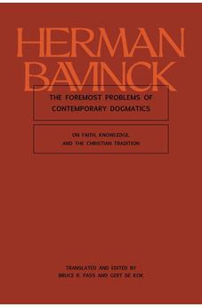 The Foremost Problems of Contemporary Dogmatics: On Faith, Knowledge, and the Christian Tradition 9781683598084