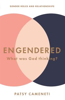 Engendered: What Was God Thinking? Gender Roles & Relationships 9781680312164