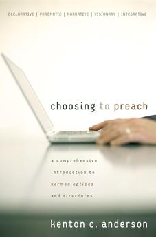 Choosing to Preach: A Comprehensive Introduction to Sermon Options and Structures 9780310267508