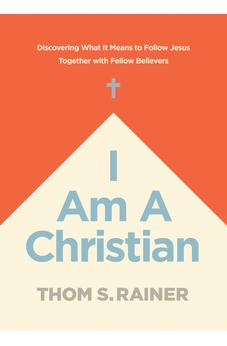 I Am a Christian: Discovering What It Means to Follow Jesus Together with Fellow Believers 9781496448927