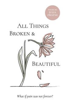 All Things Broken and Beautiful: What If Pain Was Not Forever? 9781610369183