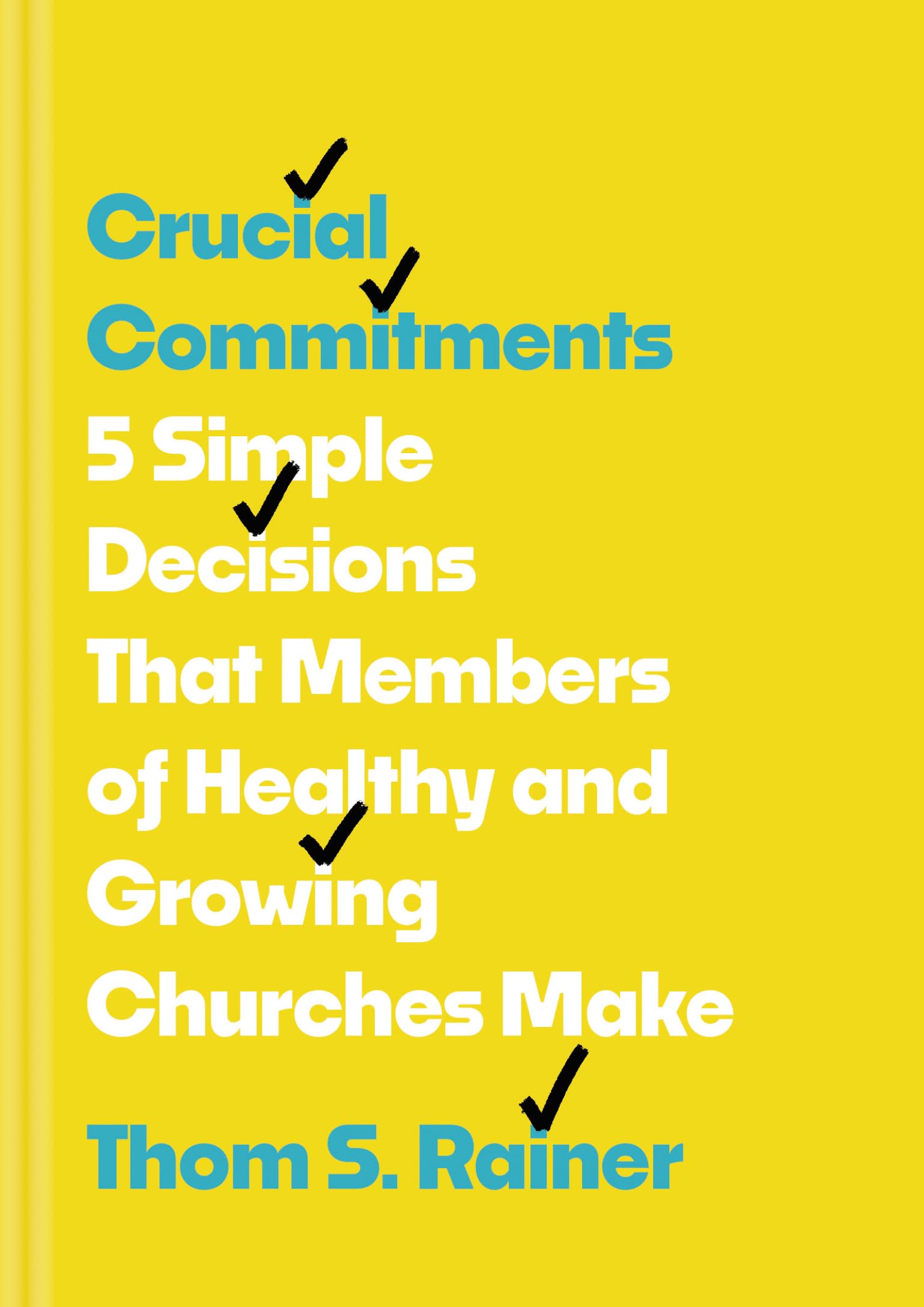 Crucial Commitments: 5 Simple Decisions That Members of Healthy and Growing Churches Make (Church Answers Resources) 9781496448880