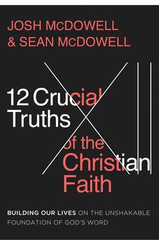 12 Crucial Truths of the Christian Faith: Building Our Lives on the Unshakable Foundation of God's Word 9780736987028