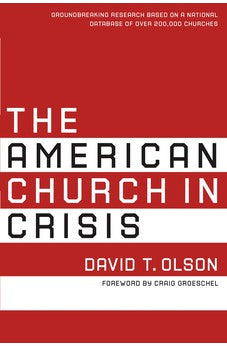 The American Church in Crisis: Groundbreaking Research Based on a National Database of over 200,000 Churches 9780310599371