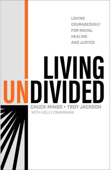Living Undivided: Loving Courageously for Racial Healing and Justice 9781540902283