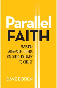 Parallel Faith: Walking alongside Others on Their Journey to Christ 9781496483478