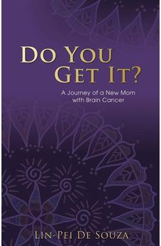 Do You Get It?: A Journey of a New Mom with Brain Cancer 9781486614127