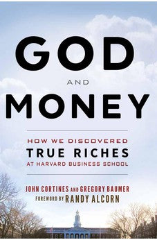 God and Money: How We Discovered True Riches at Harvard Business School by Gregory Baumer and John Cortines - Paperback 9781628624731