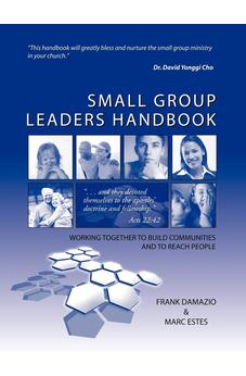 Small Group Leader's Handbook: Working Together to Build Communities and Reach People 9781886849549
