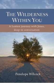 The Wilderness within You: A Lenten journey with Jesus, deep in conversation 9780857214973