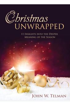 Christmas Unwrapped: 11 Insights into the Deeper Meaning of the Season 9781486613229