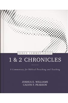 1 & 2 Chronicles: A Commentary for Biblical Preaching and Teaching (Kerux Commentaries)