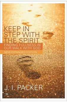 Keep in Step with the Spirit (second edition): Finding Fullness In Our Walk With God 9781844741052