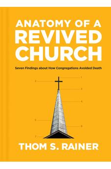 Anatomy of a Revived Church: Seven Findings about How Congregations Avoided Death (Church Answers Resources) 9781496477866