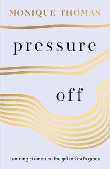Pressure Off: Learning to embrace the gift of God's grace 9780281087693