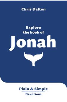 Explore the Book of Jonah: Plain & Simple Devotions 9781802542950