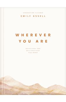 Wherever You Are: Devotions and Declarations for Moms 9781496488633