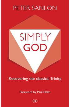 Simply God: Recovering The Classical Trinity 9781783591046