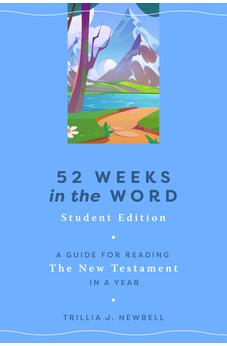 52 Weeks in the Word: Student Edition: A Guide for Reading the New Testament in a Year 9780802428332
