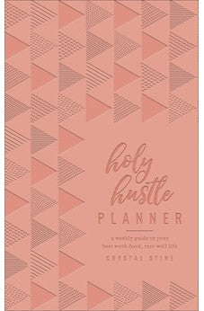Holy Hustle Planner (Milano Softone): A Weekly Guide to Your Best Work-Hard, Rest-Well Life