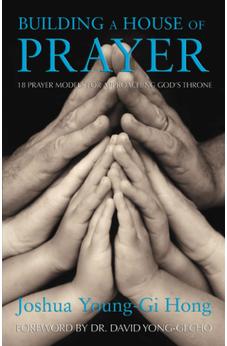 Building a House of Prayer: 18 Prayer Models for Approaching God's Throne 9780882704555