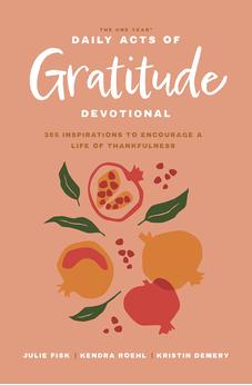 The One Year Daily Acts of Gratitude Devotional: 365 Inspirations to Encourage a Life of Thankfulness 9781496462329