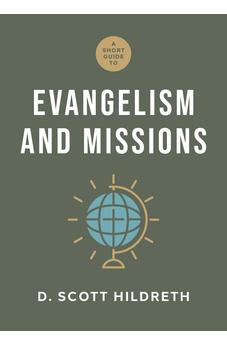 A Short Guide to Evangelism and Missions 9781430096573