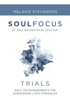 Trials: Daily Encouragements for Overcoming Life's Struggles (Soul Focus) 9781486615391
