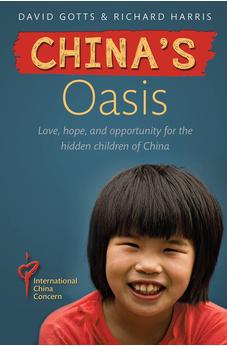 China's Oasis: Love, hope, and opportunity for the hidden children of China 9780857219015