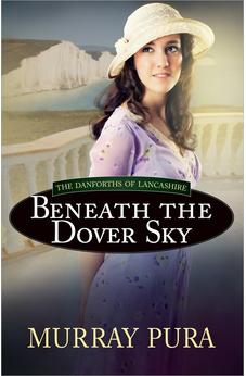 Beneath the Dover Sky (Danforths of Lancashire Book 2) 9780736952880