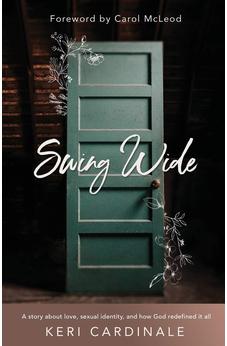 Swing Wide: A Story About Love, Sexual Identity, and How God Redefined It All 9781610364003