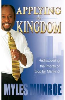 Applying the Kingdom: Rediscovering the Priority of God for Mankind 9780768424898