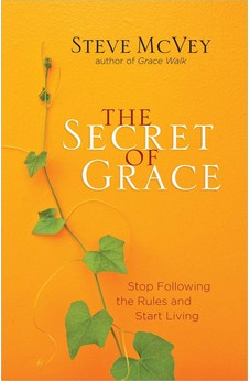 The Secret of Grace: Stop Following the Rules and Start Living 9780736957823