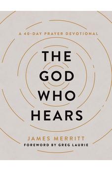 The God Who Hears: A 40-Day Prayer Devotional 9780736988605