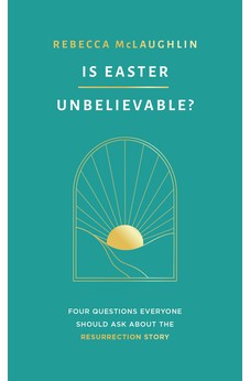 Is Easter Unbelievable? Four Questions Everyone Should Ask About the Resurrection Story 9781784988302