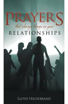 Prayers That Change Things in Your Relationships 9780882700120