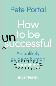 How to be (Un)Successful: An unlikely guide to human flourishing 9780281088171