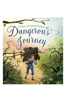 Dangerous Journey: The Story of Pilgrim's Progress