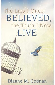The Lies I Once Believed, the Truth I Now Live 9781486618453