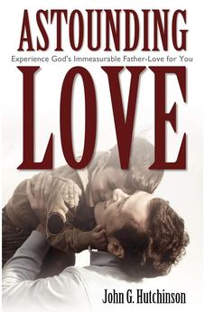 Astounding Love: Experience God's Immeasurable Father-Love for You 9781770691414